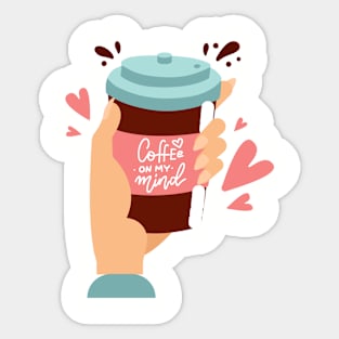 Coffee is on my mind. Coffee lover gift idea. Sticker